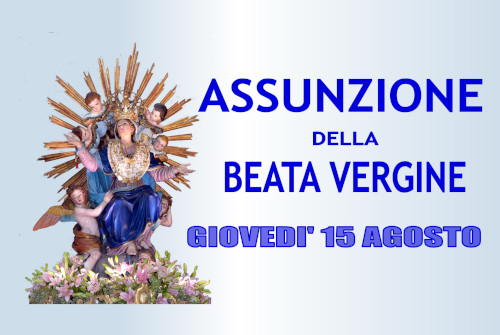 ASSUNZIONE BEATA VERGINE MARIA 15 agosto 2024